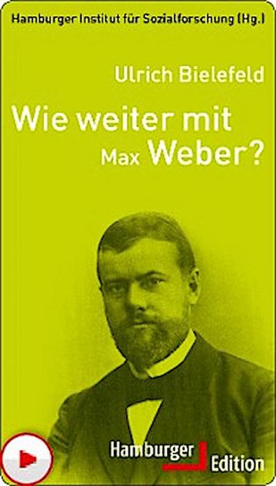 Wie weiter mit Max Weber?