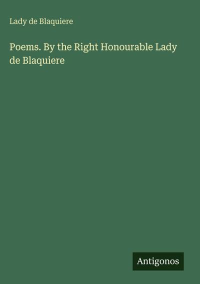 Poems. By the Right Honourable Lady de Blaquiere
