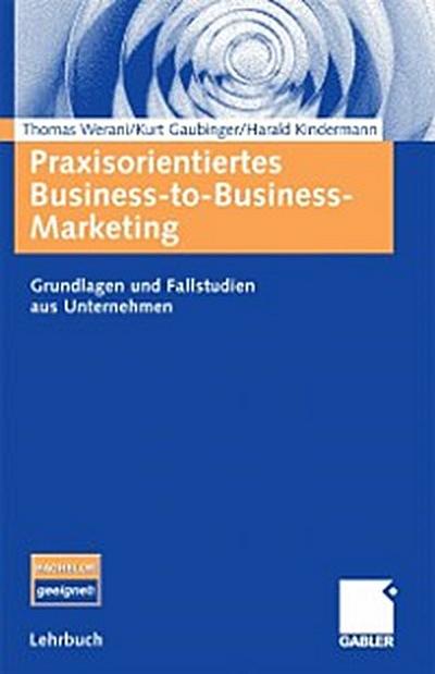 Praxisorientiertes Business-to-Business-Marketing