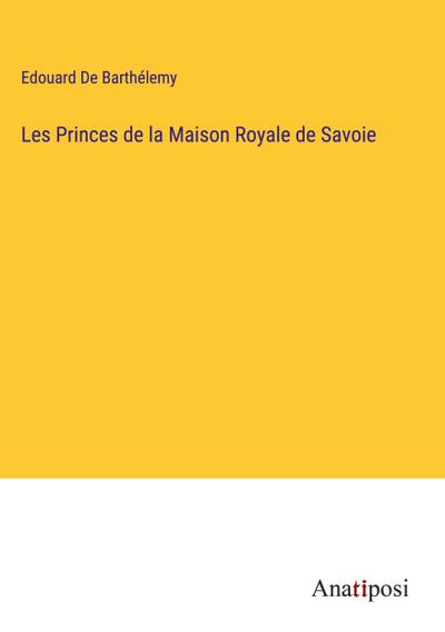 Les Princes de la Maison Royale de Savoie