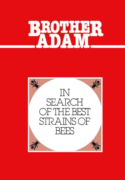 Brother Adam- In Search of the Best Strains of Bees