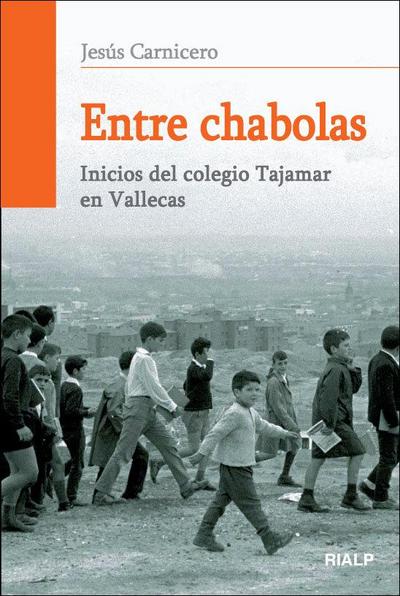 Entre chabolas : inicios del colegio Tajamar en Vallecas