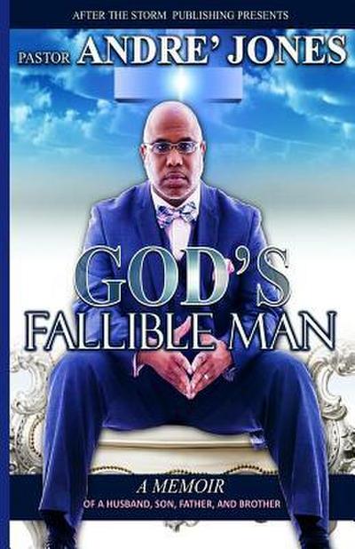 God’s Fallible Man: A Memoir of a Husband, Father, Son and, Brother