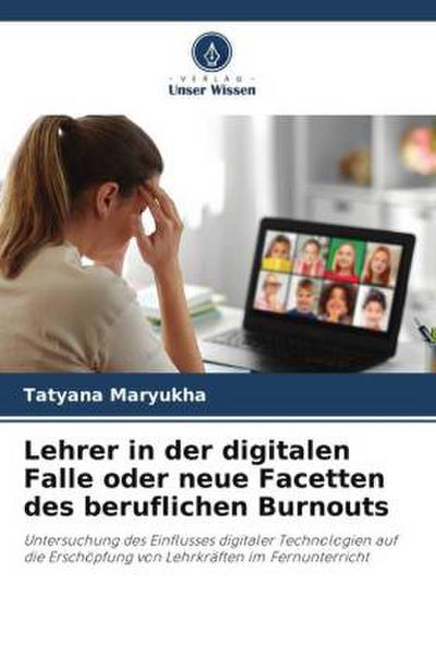 Lehrer in der digitalen Falle oder neue Facetten des beruflichen Burnouts