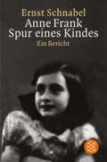 Anne Frank. Spur eines Kindes: Ein Bericht Überarbeitete Neuausgabe