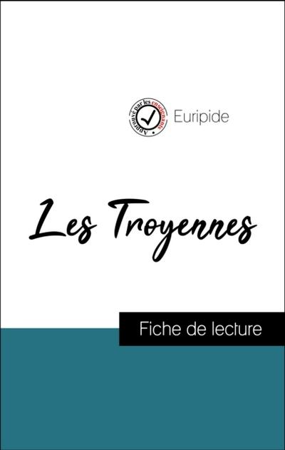 Analyse de l’’œuvre : Les Troyennes (résumé et fiche de lecture plébiscités par les enseignants sur fichedelecture.fr)