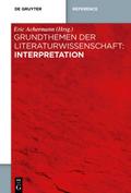 Grundthemen der Literaturwissenschaft: Interpretation