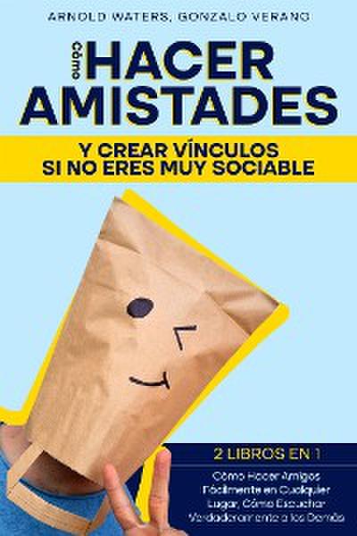 Cómo Hacer Amistades y Crear Vínculos si no Eres Muy Sociable