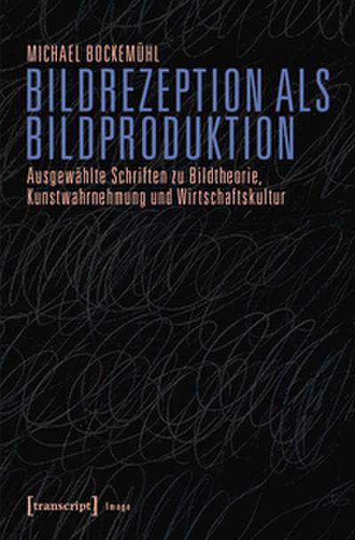 Bildrezeption als Bildproduktion