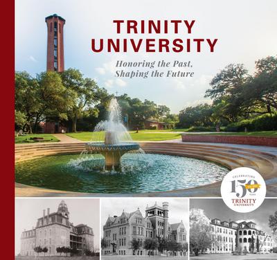 Trinity University: Honoring the Past, Shaping the Future