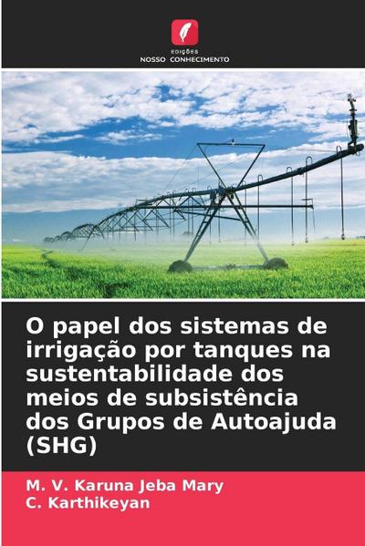O papel dos sistemas de irrigação por tanques na sustentabilidade dos meios de subsistência dos Grupos de Autoajuda (SHG)