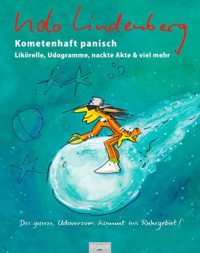 Kometenhaft panisch. Likörelle, Udogramme, nackte Akte & viel mehr