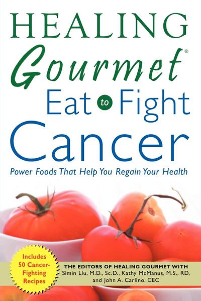 Healing Gourmet Eat to Fight Cancer