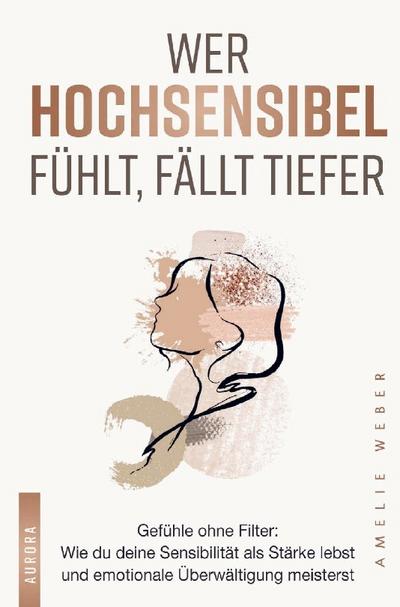 Wer hochsensibel fühlt, fällt tiefer