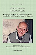 Reinhard von Kirchbach: Wege des Glaubens. Umkehr zur Liebe