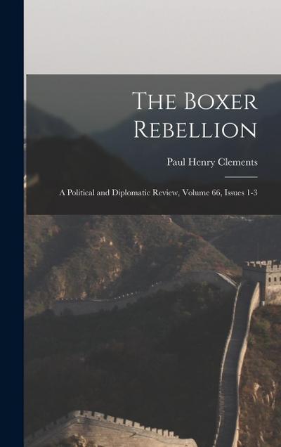 The Boxer Rebellion: A Political and Diplomatic Review, Volume 66, issues 1-3