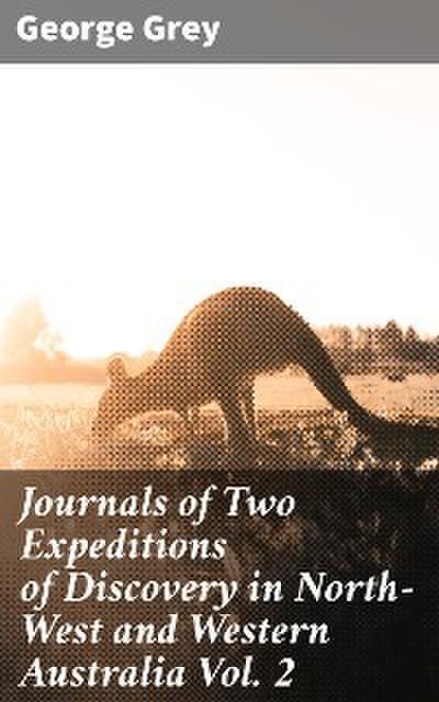 Journals of Two Expeditions of Discovery in North-West and Western Australia Vol. 2