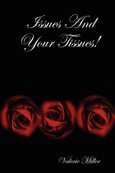 Issues And Your Tissues!