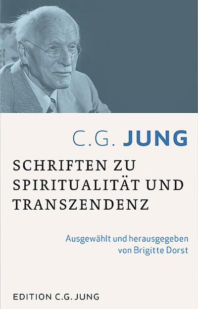 C.G.Jung: Schriften zu Spiritualität und Transzendenz