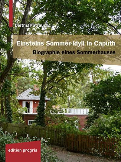 Strauch, D: Einsteins Sommer-Idyll in Caputh