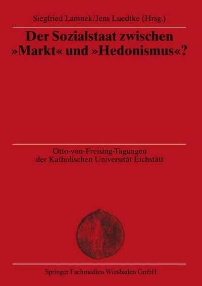 Der Sozialstaat zwischen "Markt" und "Hedonismus"?