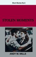 Stolen Moments (Short Stories, #5)