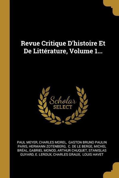 Revue Critique D’histoire Et De Littérature, Volume 1...