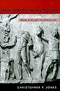 New Heroes in Antiquity: From Achilles to Antinoos