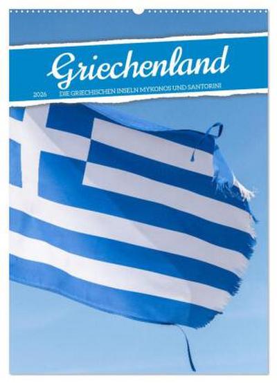 Griechenland - Die griechischen Inseln Mykonos und Santorini (Wandkalender 2026 DIN A2 hoch), CALVENDO Monatskalender