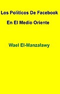 "los Políticos De Facebook En El Medio Oriente"
