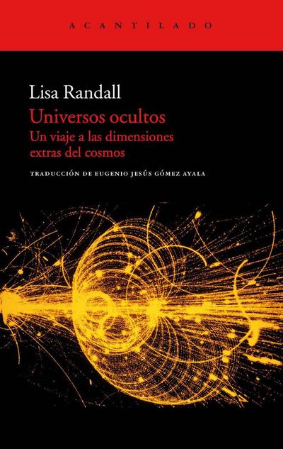Universos ocultos : un viaje a las dimensiones extras del cosmos