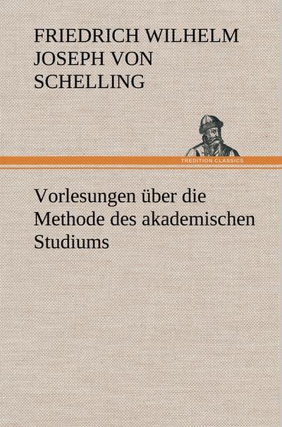 Vorlesungen über die Methode des akademischen Studiums