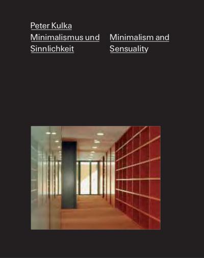 Peter Kulka - Minimalismus und Sinnlichkeit / Minimalism and Sensuality