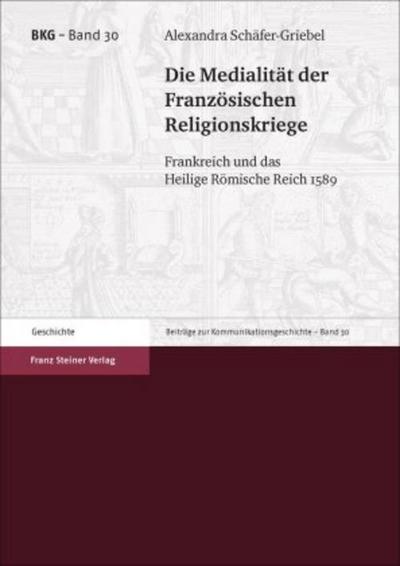 Die Medialität der Französischen Religionskriege