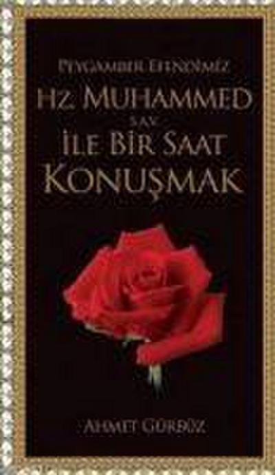Peygamber Efendimiz Hz. Muhammed S.A.V. Ile Bir Saat Konusmak