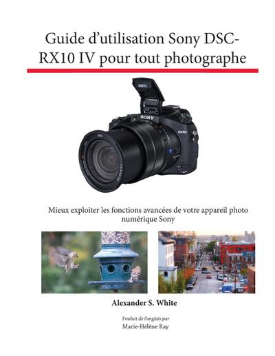 Guide d’utilisation Sony DSC-RX10 IV pour tout photographe