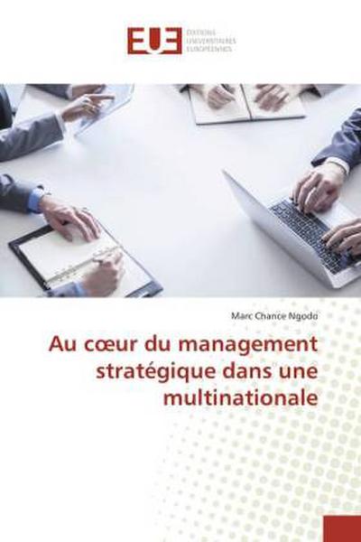 Au c¿ur du management stratégique dans une multinationale