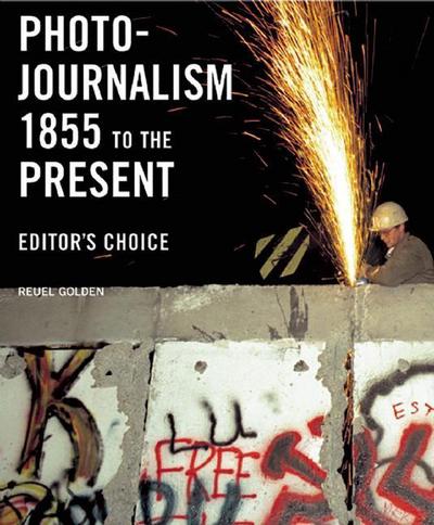 Photojournalism 1855 to the Present: Editor’s Choice