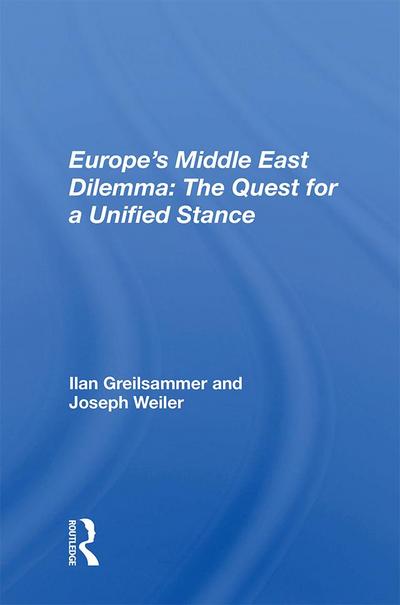 Europe’s Middle East Dilemma: The Quest for a Unified Stance