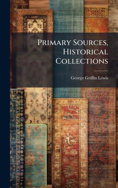 Primary Sources, Historical Collections
