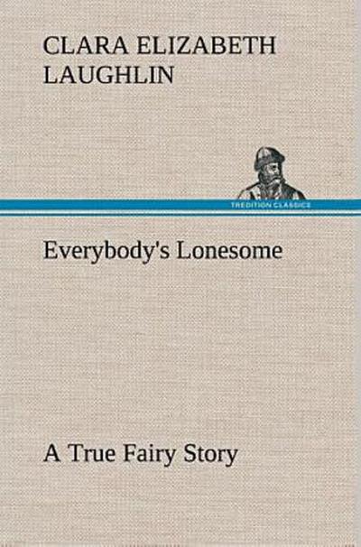 Everybody’s Lonesome A True Fairy Story
