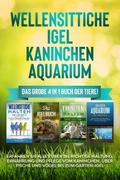 Wellensittiche | Igel | Kaninchen | Aquarium: Das große 4 in 1 Buch der Tiere! Erfahren Sie alles über die richtige Haltung, Ernährung und Pflege vom Kaninchen, über Fische und Vögel bis zum Garten-Igel von Judith Seifert | Ebook