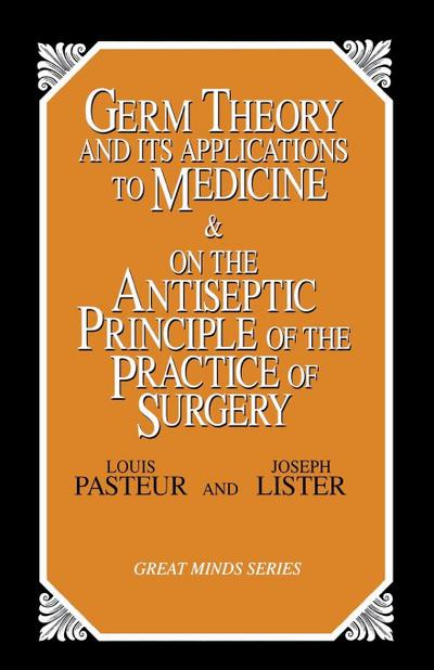 Germ Theory and Its Applications to Medicine and on the Antiseptic Principle of the Practice of Surgery