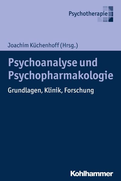 Psychoanalyse und Psychopharmakologie: Grundlagen, Klinik, Forschung