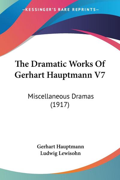 The Dramatic Works Of Gerhart Hauptmann V7