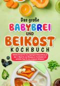 Das große Babybrei und Beikost Kochbuch