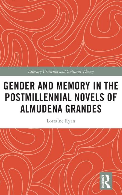 Gender and Memory in the Postmillennial Novels of Almudena Grandes