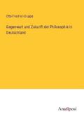 Gegenwart und Zukunft der Philosophie in Deutschla