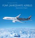 50 Jahre Airbus. Geschichte & Typen.