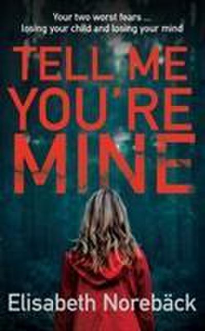Tell Me You’re Mine: The chilling international bestseller